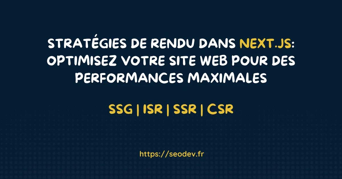 Stratégies de rendu Next.js: Optimiser performances & SEO en 2025